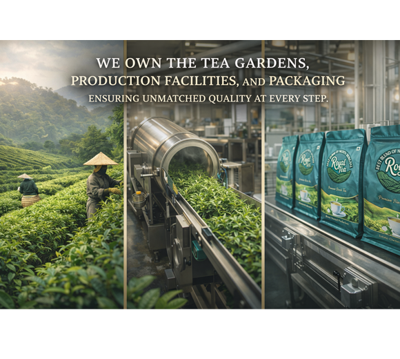 From our tea gardens, through production, to sealed packaging